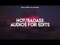 hot/badass audios for edits |pt.2