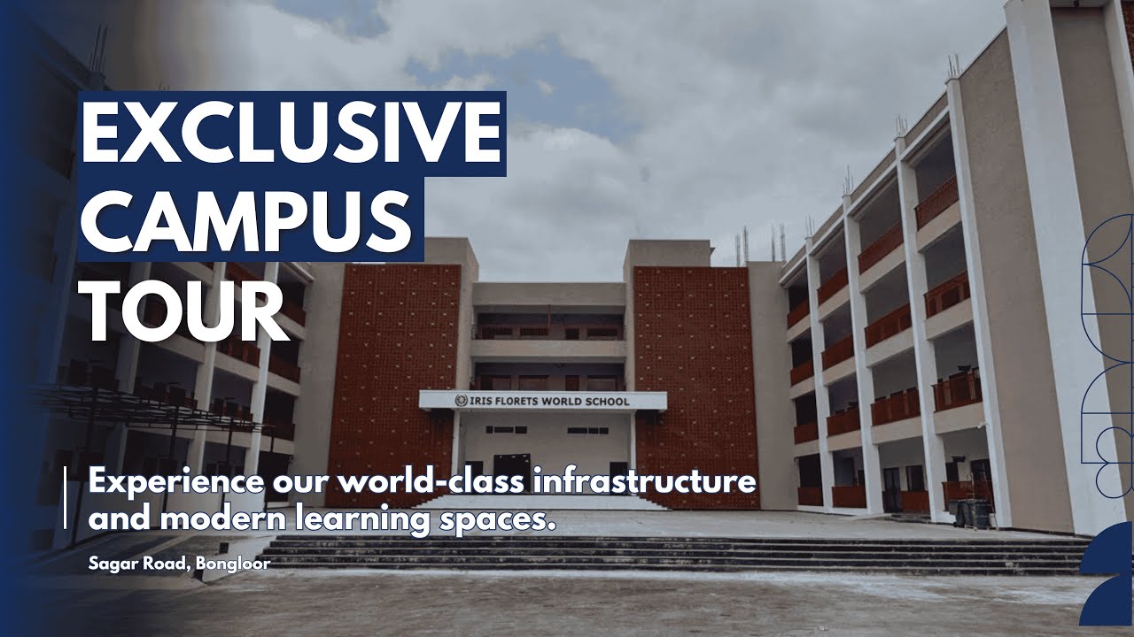 Campus Tour | Iris Florets World School, Sagar Road, Bongloor | CBSE School in Hyderabad