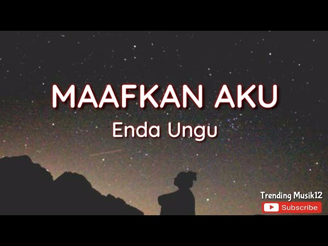 Lirik Lagu Maafkan Aku - Enda Ungu || Trending Musik Lagu Hits Populer class=