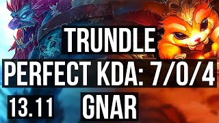 TRUNDLE vs GNAR (TOP) | 7/0/4, Godlike | KR Diamond | 13.11