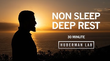 30 Minute Non-Sleep Deep Rest (NSDR) to Restore Mental & Physical Energy | Dr. Andrew Huberman