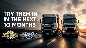 ETS2 & ATS in the Next 10 Months