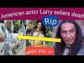 American actor larry sellers death newserican actor larry sellers passedaay