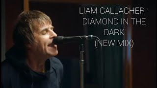 LIAM GALLAGHER - DIAMON IN THE DARK (NEW MIX)