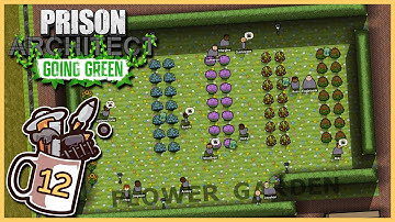 Flower Therapy Peas and Quiet | Prison Architect - Going Green #12 - Let