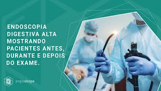 Endoscopia digestiva alta mostrando pacientes antes, durante e depois do exame.