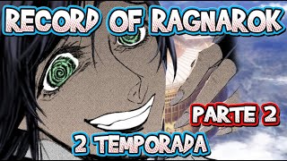 RECORD OF RAGNAROK 2 TEMPORADA - PARTE 2 