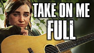 Ellie Singing 𝙏𝙖𝙠𝙚 𝙊𝙣 𝙈𝙚 [𝟰𝗞] The Last of Us Part II 