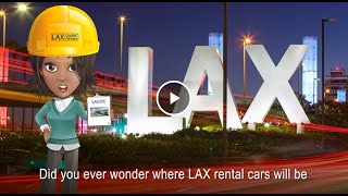 LAX Consolidated Rent-A-Car Facility Quick Turn Around Explainer Video