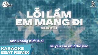 Information Lỗi Lầm Em Mang Đi Karaoke Remix (Bản Hot TikTok) - Anh Không Biết Người Ấy Sẽ Yêu Em Như Thế Nào Update