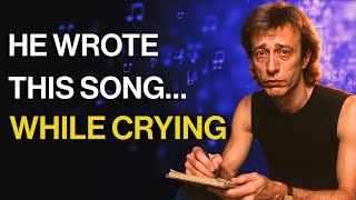 Robin Gibb Wrote This While Crying… And The World Felt It