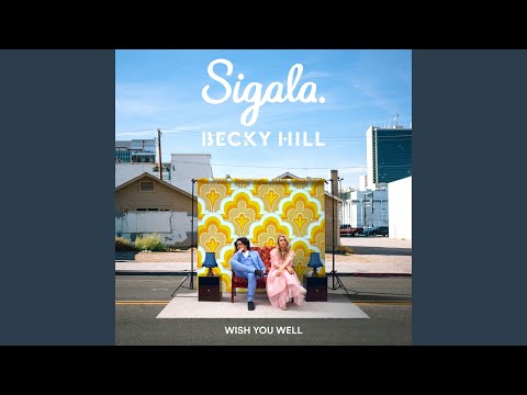 Sigala & Becky Hill - Wish You Well