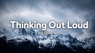 Ed Sheeran - Thinking Out Loud (Lyrics)