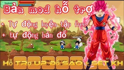 Ngọc rồng online - rivew bản mod hỗ trợ game , tdlt free để up set kh và đồ sao / Huy Kaiosin