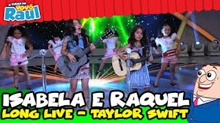 Programa Raul Gil Isabela e Raquel Long Live Taylor Swift