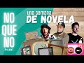 NO QUE NO - 07 UNA SEMANA DE NOVELA