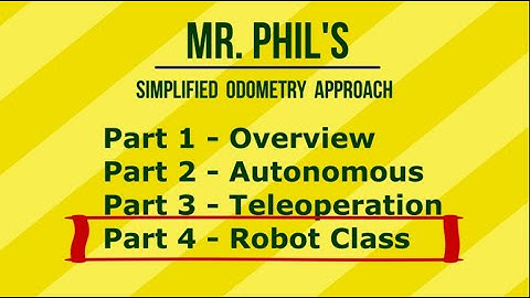 Simplified FTC Odometry. Part 4: Robot Class