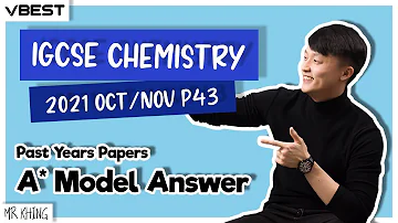 IGCSE Chemistry Oct/Nov 2021 Paper 43 Model Answer + Explanation - 0620/43/O/N/21