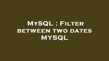 MySQL : Filter between two dates MYSQL