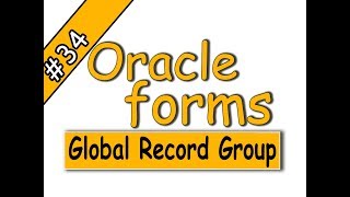 34- Oracle forms 11g | Global Record Group |اوراكل فورمز