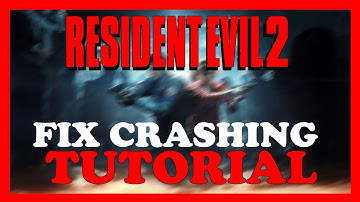 Resident Evil 2 – How to Fix Crashing, Lagging, Freezing – Complete Tutorial