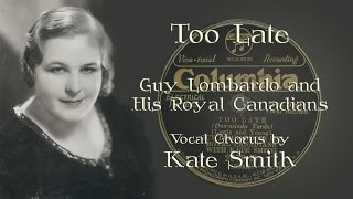 Video thumbnail of "Guy Lombardo, Kate Smith, vocal - Too Late (1931)"