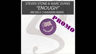Steven Stone & Marc Evans - Enough (Michele Chiavarini Remix) Promo Snip