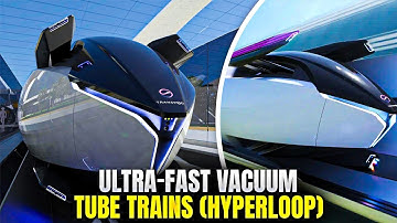 Ultra-Fast Vacuum Tube Trains (Hyperloop)