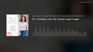 179 ~ The Intimacy Gap: Why Christian Couples Struggle
