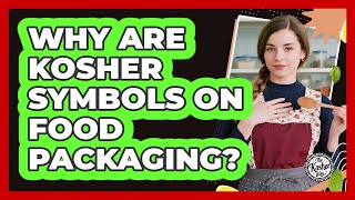 Why Are Kosher Symbols On Food Packaging?