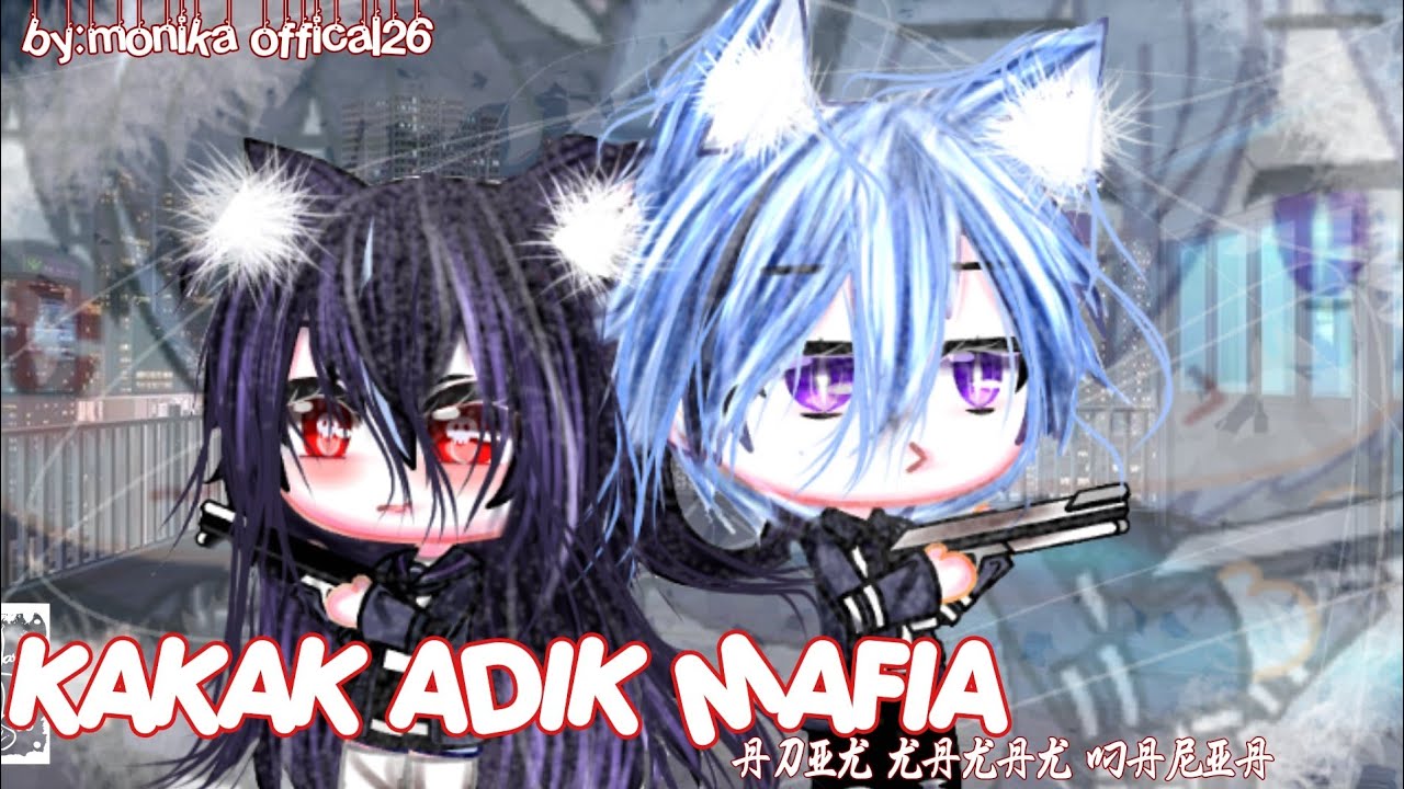 //Kakak Adik Mafia//