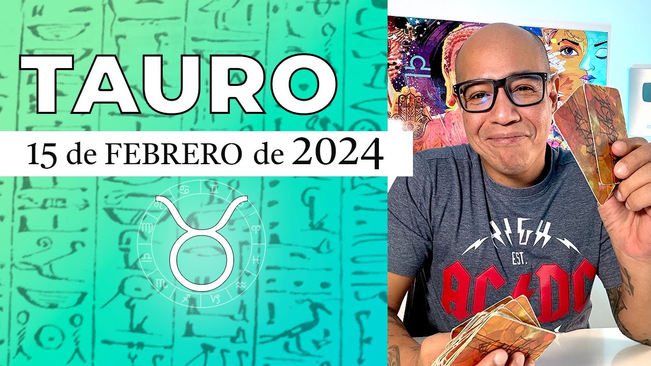 TAURO | Horóscopo de hoy 15 de Febrero 2024 - YouTube