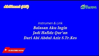 Instrumen dan Lirik Balasan Aku Ingin Jadi Hafidz Qur'an dari Abi Abdul Aziz