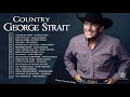George Strait, Chris Stapleton, Alan Jackson Greatest Hits Full Album Best Country Songs All Of Time