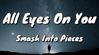 Smash Into Pieces - All Eyes On You - Lyrics