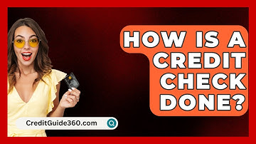 How Is A Credit Check Done? - CreditGuide360.com