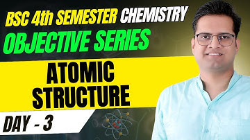 Atomic Structure!4th Semester Chemistry Complete Course!Day-3! #bedkdian#mjpru#bsc#bsc4thsemester