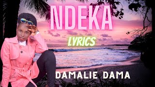 Ndeka - Damalie Dama Official Lyrics Video
