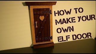 HOW TO MAKE YOUR OWN ELF DOOR