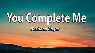Watch Bastiaan Ragas You Complete Me video