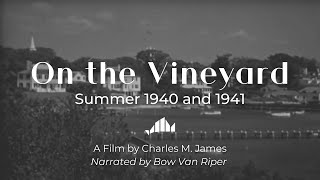 On The Vineyard: Summer Vacation in 1940 and 41 with the James Family | Narrated by Bow Van Riper