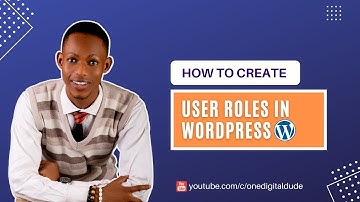 HOW TO CREATE USER ROLES IN WORDPRESS