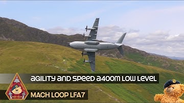 AGILITY, SPEED AND LOW LEVEL FLYING RAF A400M ATLAS MACH LOOP • LFA7 NORTH WALES