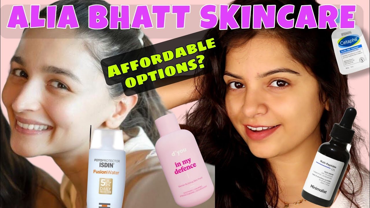 ALIA BHATT SKIN CARE WITH AFFORDABLE DUPES YouTube