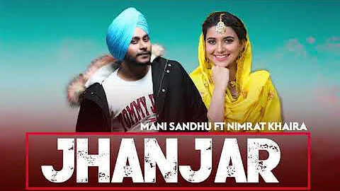Jhanjar - Mani Sandhu Ft.  Nimrat Khaira | Mirzaa | Freak | Latest Punjabi Song 2019