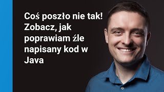 Coś poszło nie tak! Zobacz, jak poprawiam źle napisany kod w Java