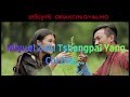 Bum Nga Wong Ya By Ugyen Pandey And Pema Deki Bhutanese Karaoke Drakcin Gyalmo Movie