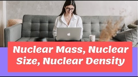 Nuclear Mass, Nuclear Size, Nuclear Density || Properties of Nucleus || Part-1||