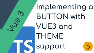 Implementing a Button in Vue3 with Theme support |  Vue component Lib - part 5