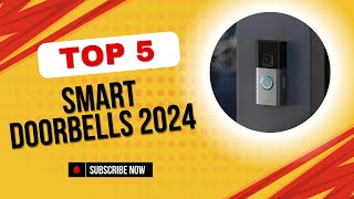 Top 5 Smart Doorbells of 2024: Which One is Worth Your Money?